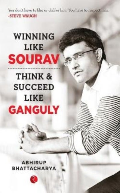 WINNING LIKE SOURAV - Think & Succeed Like Ganguly