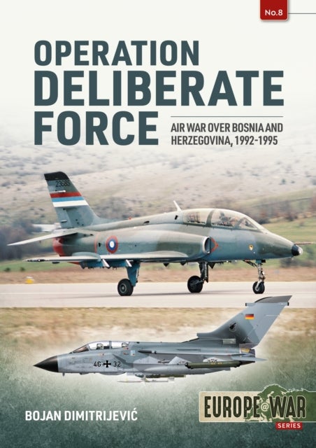 Operation Deliberate Force - Air War over Bosnia and Herzegovina, 1992-1995