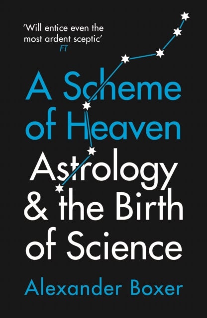 A Scheme of Heaven - Astrology and the Birth of Science