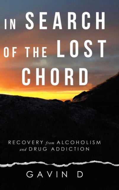 In Search of the Lost Chord - Recovery from Alcoholism and Drug Addiction