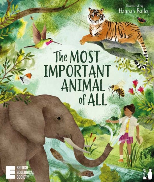 The Most Important Animal Of All - A STEM wildlife book about the world's super-animals for ages 5-8