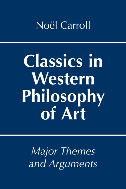 Classics in Western Philosophy of Art - Major Themes and Arguments