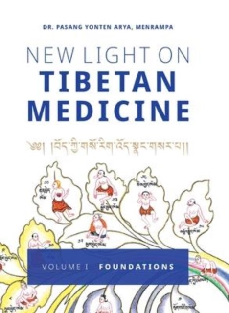 New Light on Tibetan Medicine - Volume I - Foundations