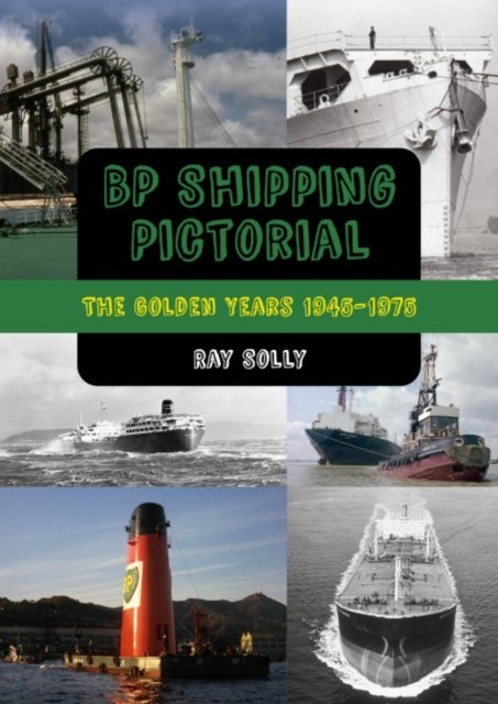 BP Shipping Pictorial - The Golden Years 1945–1975