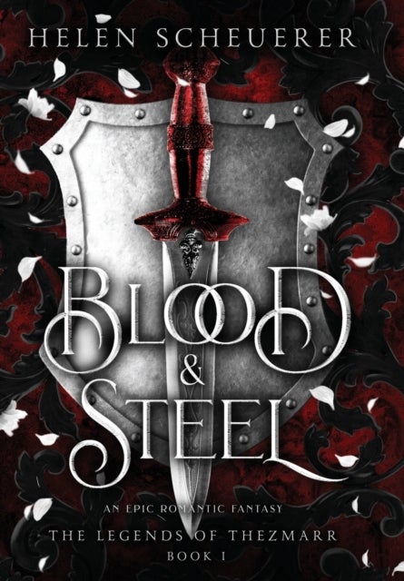 Blood & Steel - An Epic Romantic Fantasy - the Legends of Thezmarr 1