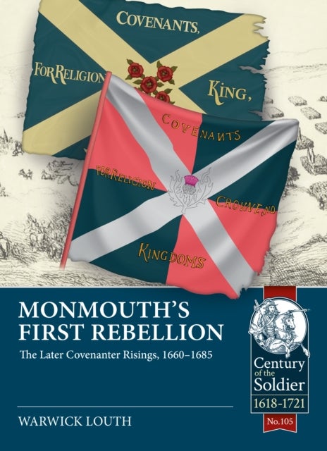 Monmouth's First Rebellion - The Later Covenanter Risings, 1660-1685