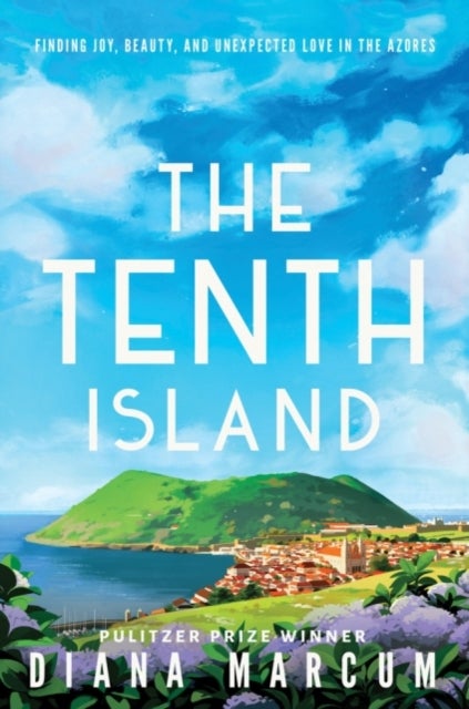 The Tenth Island - Finding Joy, Beauty, and Unexpected Love in the Azores