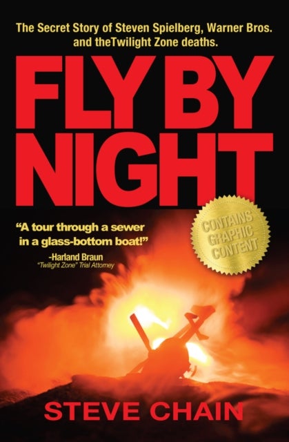 Fly By Night - The Secret Story of Steven Spielberg, Warner Bros, and the Twilight Zone Deaths