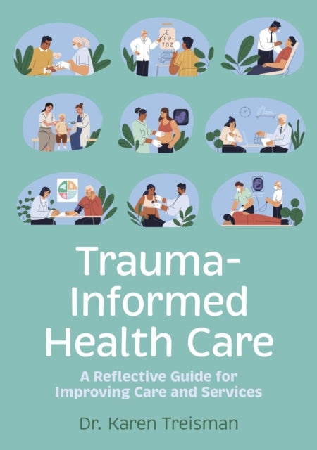 Trauma-Informed Health Care - A Reflective Guide for Improving Care and Services