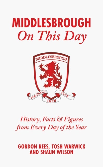 Middlesbrough On This Day - History, Facts & Figures from Every Day of the Year