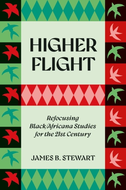 Higher Flight - Refocusing Black/Africana Studies for the 21st Century