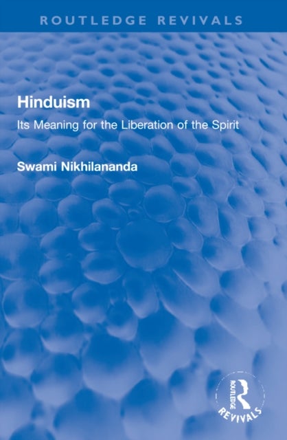 Hinduism - Its Meaning for the Liberation of the Spirit