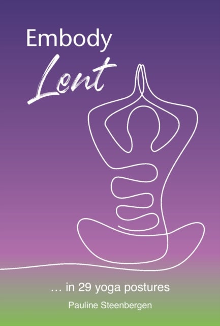 Embody Lent - … in 29 yoga postures