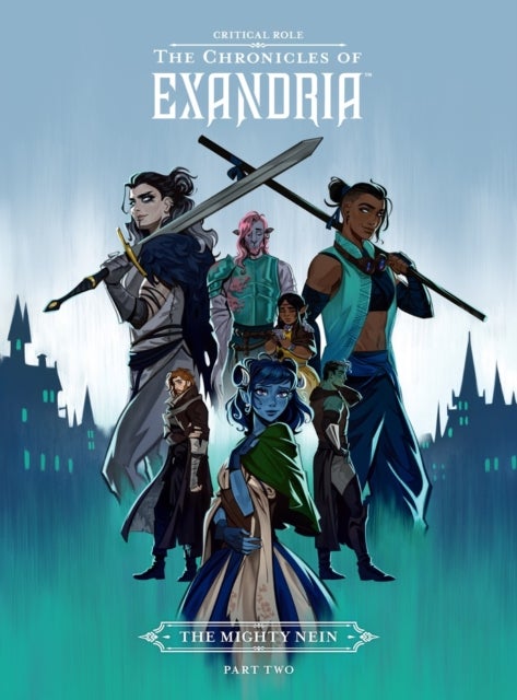 Critical Role: The Chronicles of Exandria - The Mighty Nein Part Two - The Mighty Nein Part Two