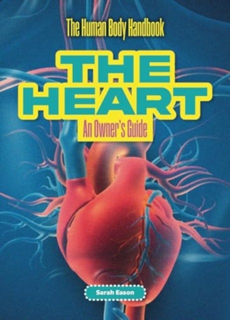The Heart - An Owner's Guide