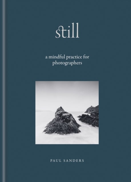 Still - A Mindful Practice for Photographers