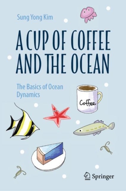 A Cup of Coffee and the Ocean - The Basics of Ocean Dynamics