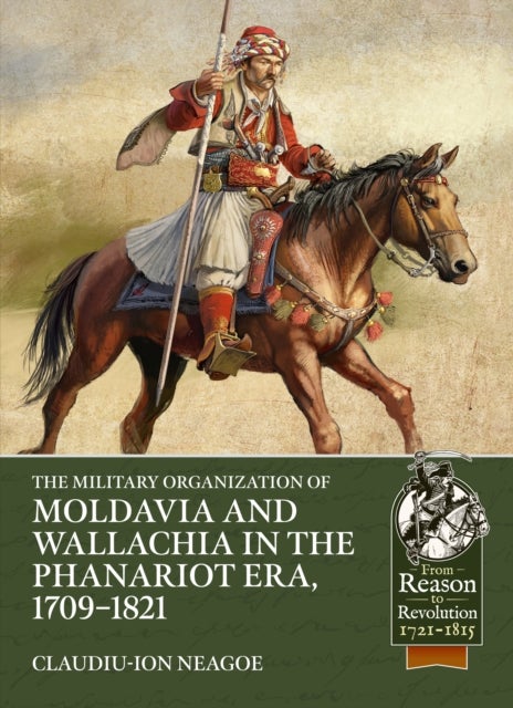 The Military organization of Moldavia and Wallachia in the Phanariot era, 1709-1821