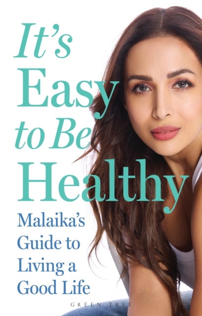 It's Easy to Be Healthy - Malaika's Guide to Living a Good Life