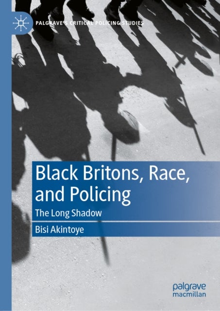 Black Britons, Race, and Policing - The Long Shadow