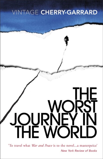 The Worst Journey in the World - Ranked number 1 in National Geographic’s 100 Best Adventure Books of All Time