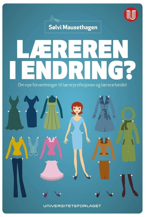 Læreren i endring? - om nye forventninger til lærerprofesjonen og lærerarbeidet