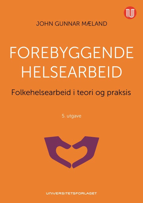 Forebyggende helsearbeid - folkehelsearbeid i teori og praksis
