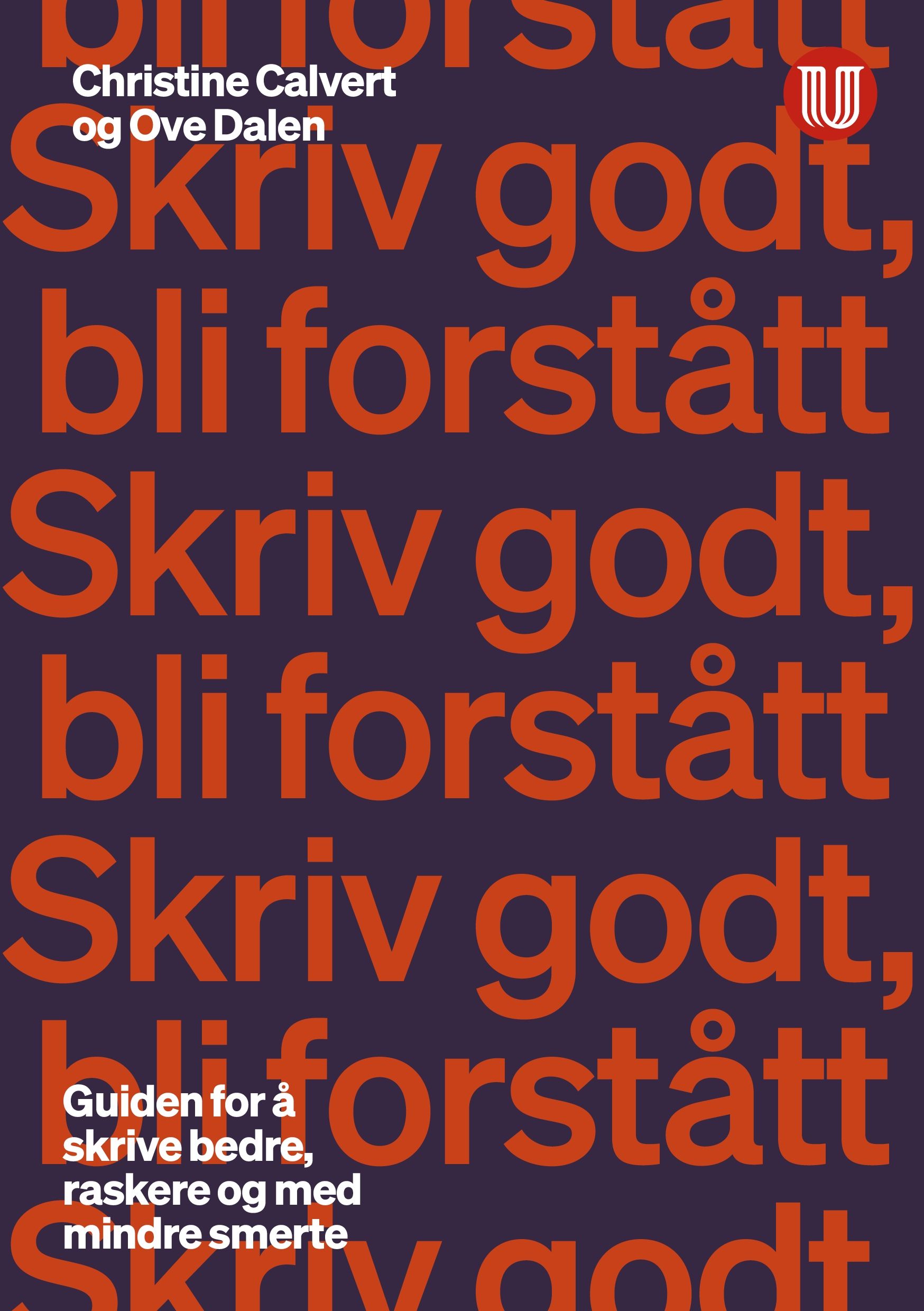 Skriv godt, bli forstått - guiden for å skrive bedre, raskere og med mindre smerte