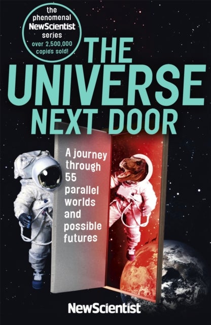 The Universe Next Door - A Journey Through 55 Parallel Worlds and Possible Futures