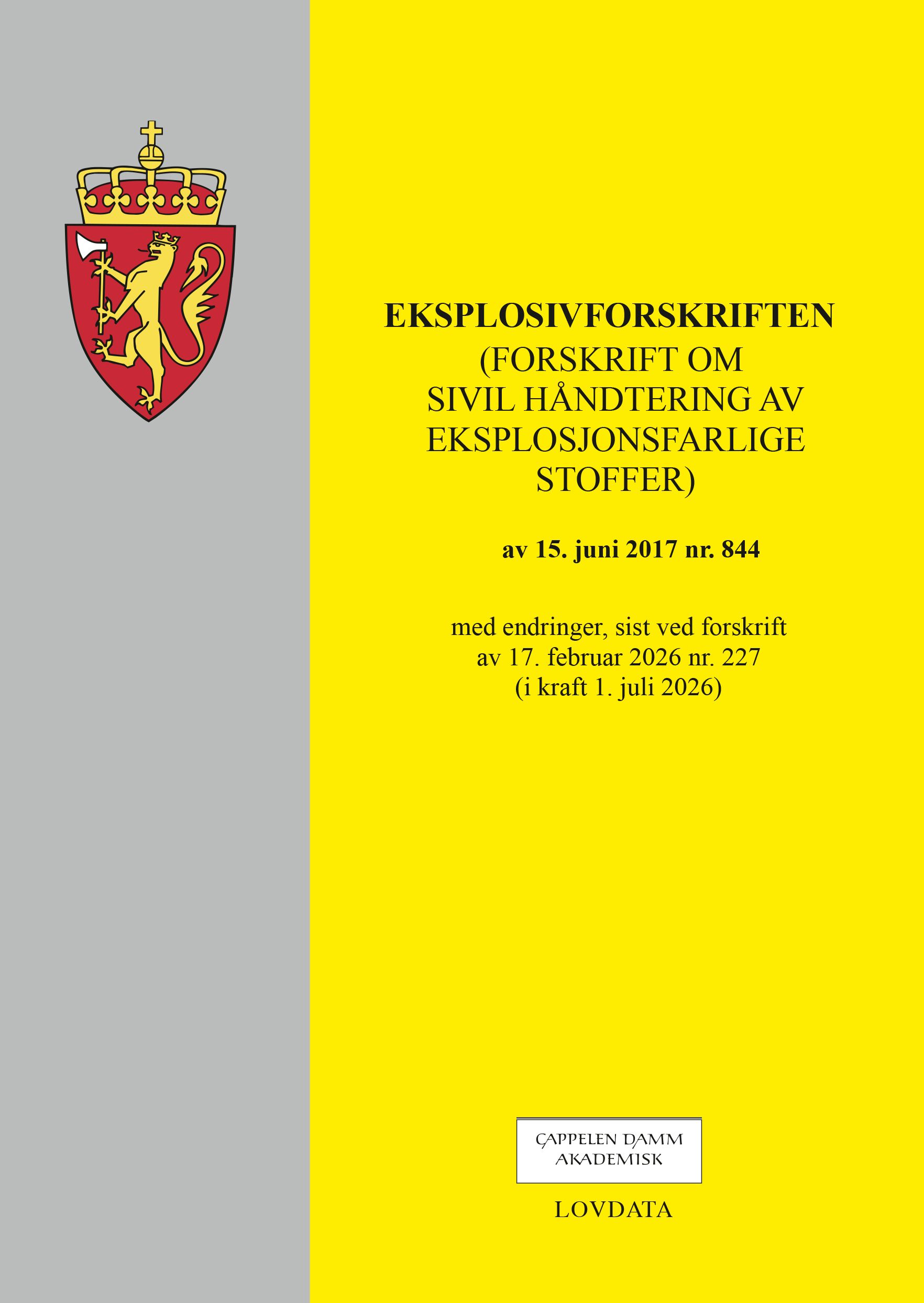 Eksplosivforskriften - (forskrift om sivil håndtering av ekplosjonsfarlige stoffer) av 15. juni 2017 nr. 844 : med endringer, sist ved forskrift av 17. februar 2026 nr. 227 (i kraft 1. juli 2026)