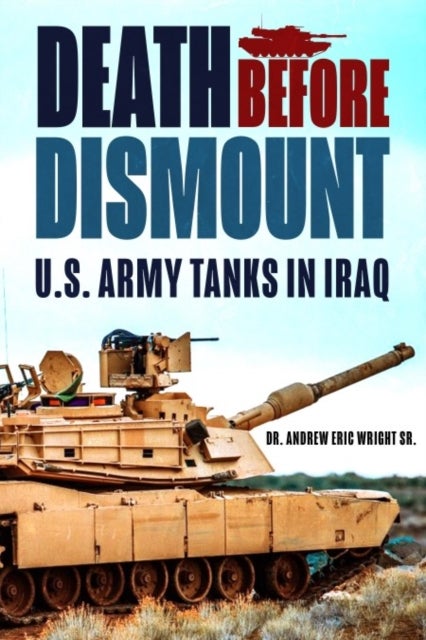 Death Before Dismount - U.S. Army Tanks in Iraq