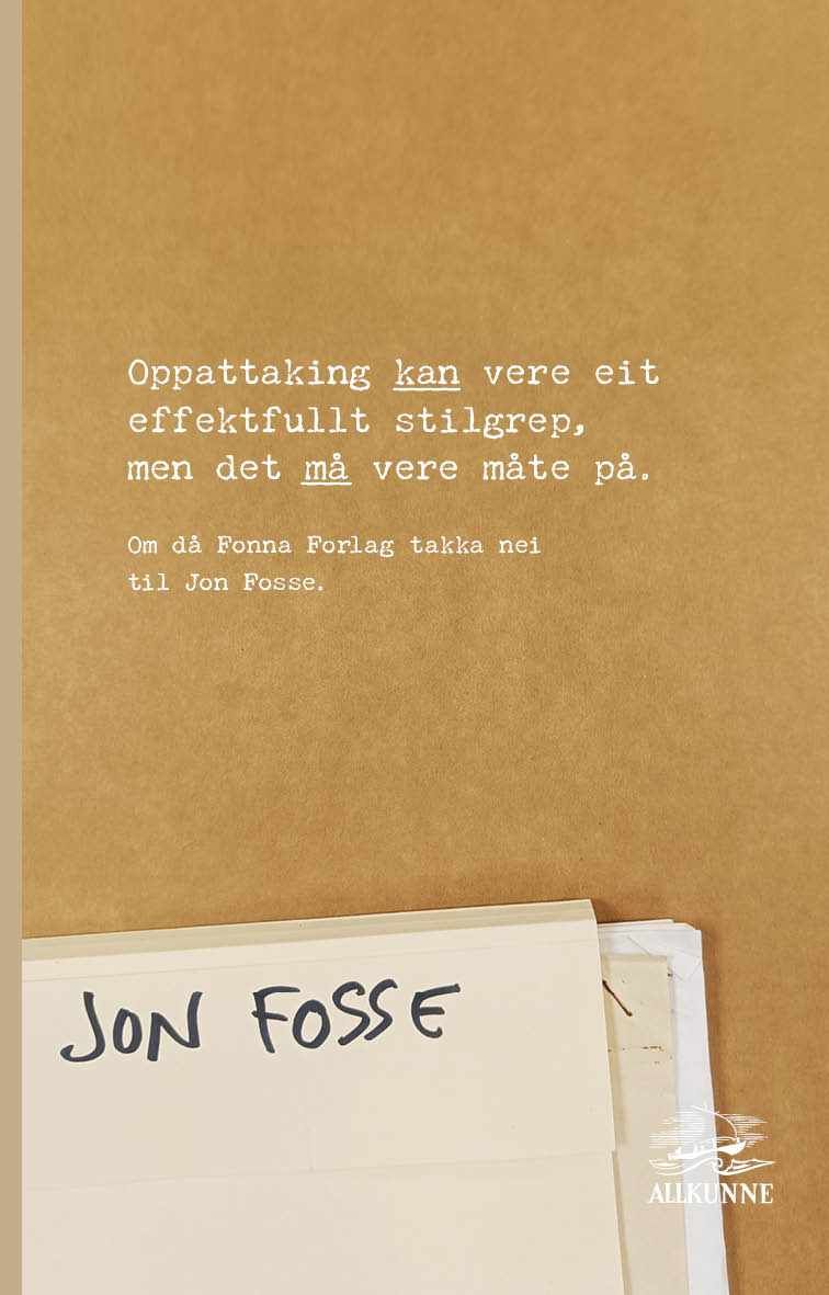 Oppattaking kan vere eit effektfullt stilgrep, men det må vere måte på - om då Fonna forlag takka nei til Jon Fosse