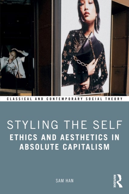 Styling the Self - Ethics and Aesthetics in Absolute Capitalism