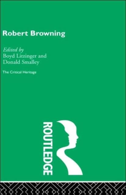 Robert Browning - The Critical Heritage