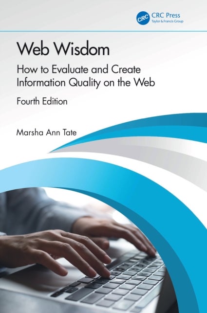 Web Wisdom - How to Evaluate and Create Information Quality on the Web
