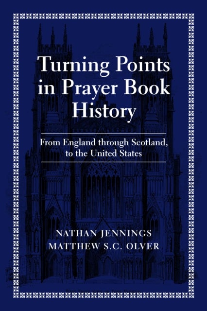 Turning Points in Prayer Book History - From England through Scotland, to the United States