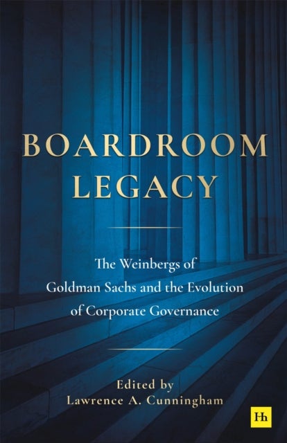 Boardroom Legacy - The Weinbergs of Goldman Sachs and the Evolution of Corporate Governance