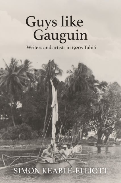 Guys like Gauguin - Writers and artists in 1920s Tahiti