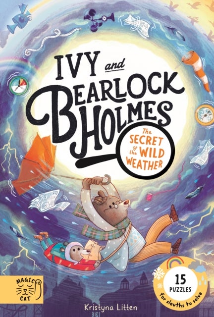 The Secret of the Wild Weather (Ivy and Bearlock 3) - 15 Puzzles for Sleuths to Solve