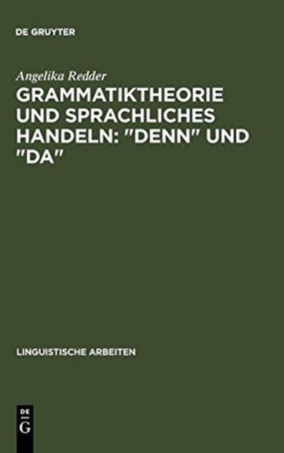 Grammatiktheorie Und Sprachliches Handeln - "Denn" Und "Da"