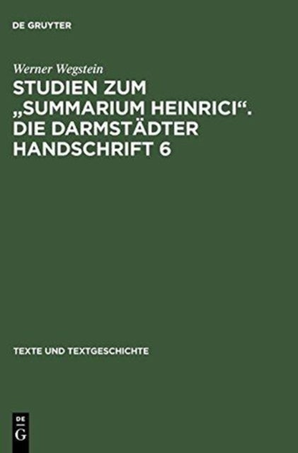 Studien zum "Summarium Heinrici". Die Darmstädter Handschrift 6 - Werkentstehung, Textuberlieferung, Edition Des Darmstadter Textzeugen