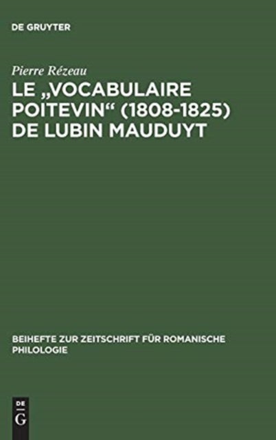 Le "Vocabulaire poitevin" (1808–1825) de Lubin Mauduyt - Edition Critique D'Apres Poitiers, Bibl. Mun., Ms. 837