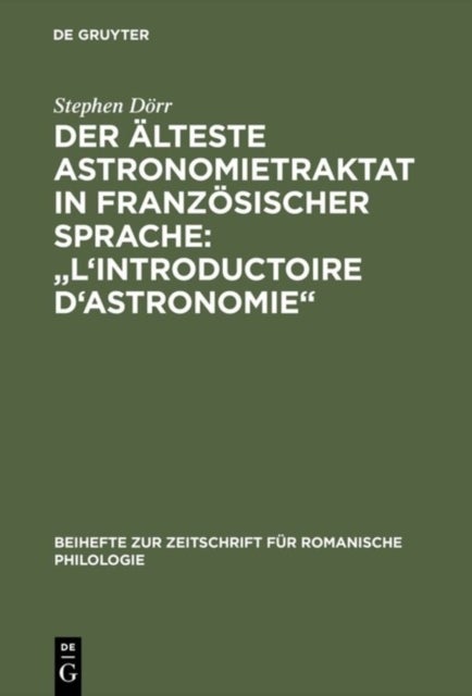 Der älteste Astronomietraktat in französischer Sprache: "L'Introductoire d'astronomie" - Edition und lexikalische Analyse