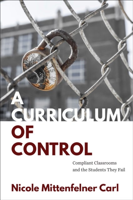 A Curriculum of Control - Compliant Classrooms and the Students They Fail