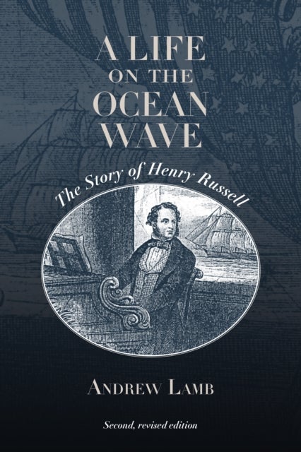 A Life on the Ocean Wave - The Story of Henry Russell