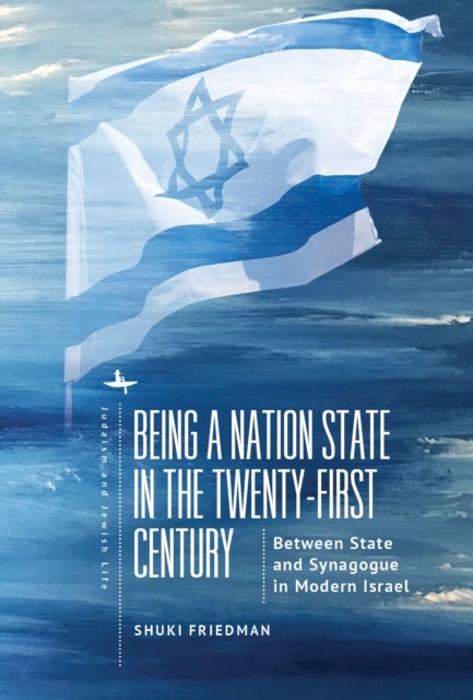 Being a Nation State in the Twenty-First Century - Between State and “Church” in Modern Israel