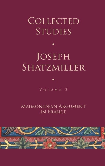 Collected Studies (Volume 3) - Maimonidean Argument in France