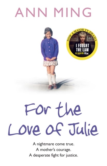 For the Love of Julie - A Nightmare Come True. a Mother’s Courage. a Desperate Fight for Justice.