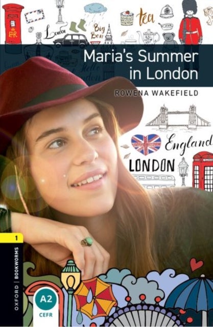 Oxford Bookworms Library: Level 1: Maria's Summer in London - Graded readers for secondary and adult learners