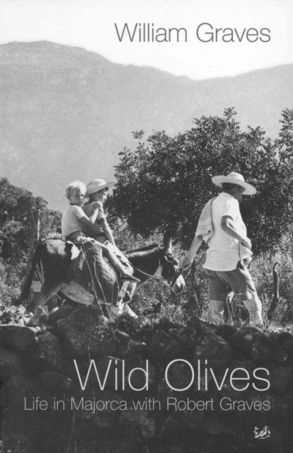Wild Olives - Life in Majorca With Robert Graves